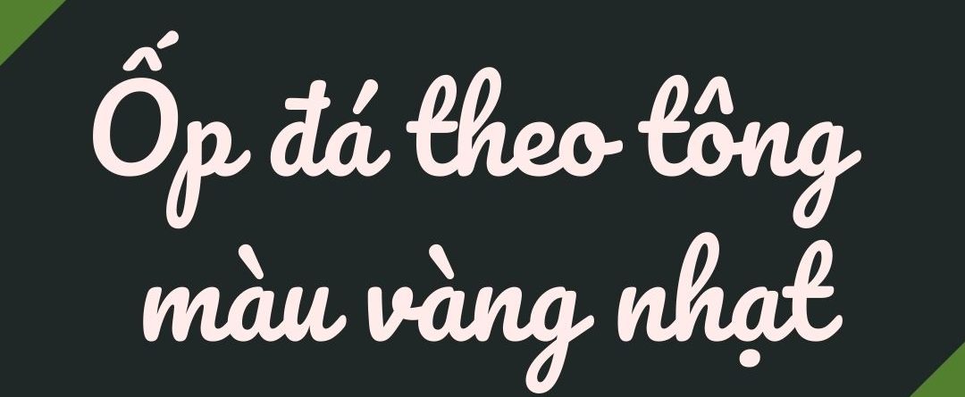 Ốp đá Theo Tông Màu Vàng Nhạt